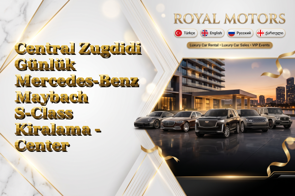 Central Zugdidi Günlük Mercedes-Benz Maybach S-Class Kiralama - Center