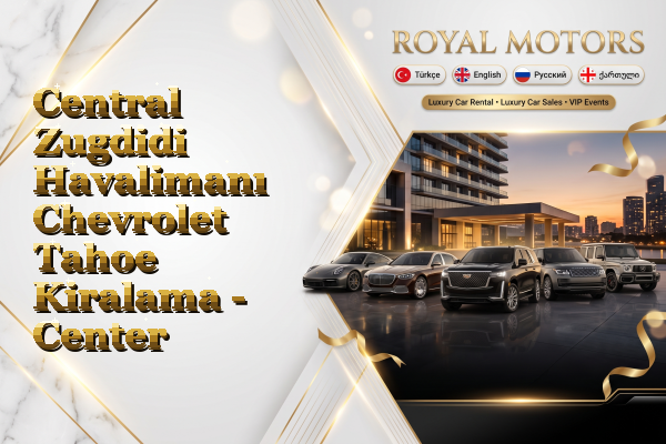 Central Zugdidi Havalimanı Chevrolet Tahoe Kiralama - Center
