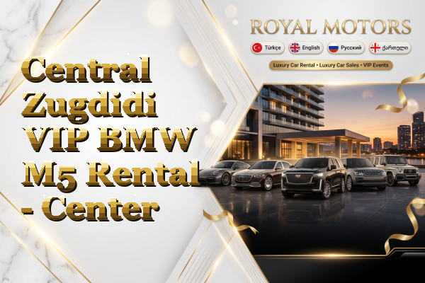 Central Zugdidi VIP BMW M5 Rental - Center