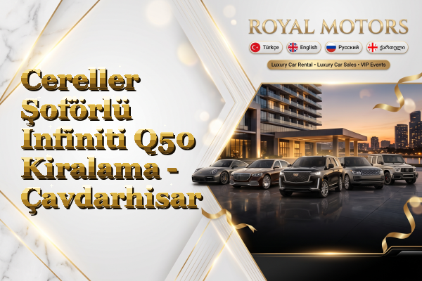 Cereller Şoförlü Infiniti Q50 Kiralama - Çavdarhisar