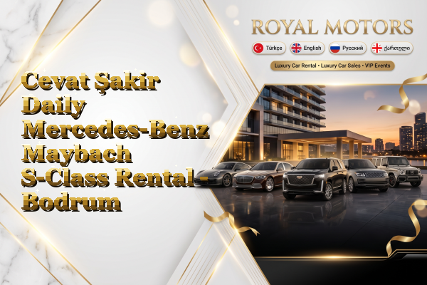 Cevat Şakir Daily Mercedes-Benz Maybach S-Class Rental - Bodrum
