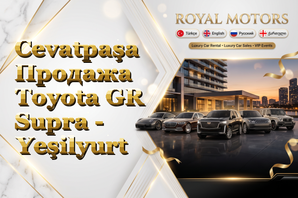 Cevatpaşa Продажа Toyota GR Supra - Yeşilyurt