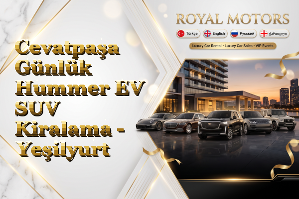 Cevatpaşa Günlük Hummer EV SUV Kiralama - Yeşilyurt