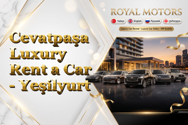 Cevatpaşa Luxury Rent a Car - Yeşilyurt