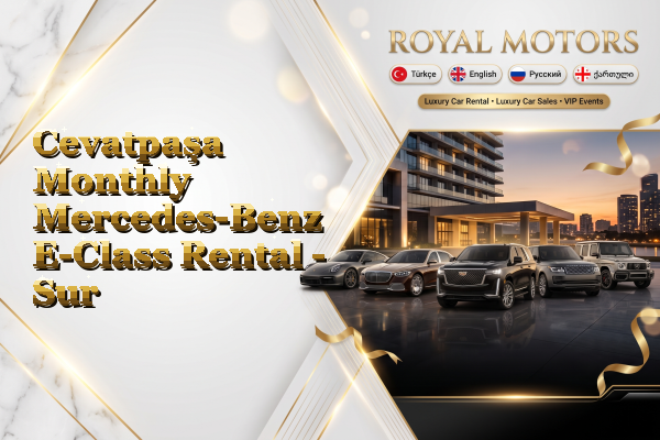 Cevatpaşa Monthly Mercedes-Benz E-Class Rental - Sur