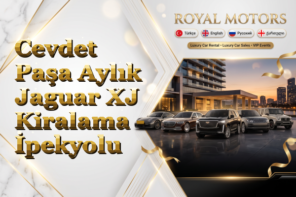 Cevdet Paşa Aylık Jaguar XJ Kiralama - İpekyolu
