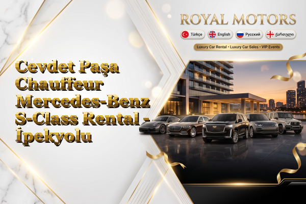Cevdet Paşa Chauffeur Mercedes-Benz S-Class Rental - İpekyolu