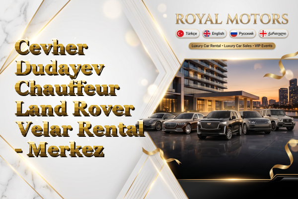Cevher Dudayev Chauffeur Land Rover Velar Rental - Merkez