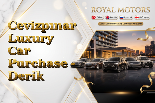 Cevizpınar Luxury Car Purchase - Derik