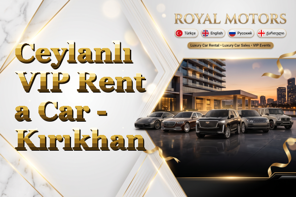 Ceylanlı VIP Rent a Car - Kırıkhan