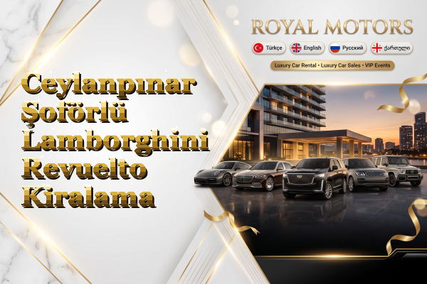 Ceylanpınar Şoförlü Lamborghini Revuelto Kiralama