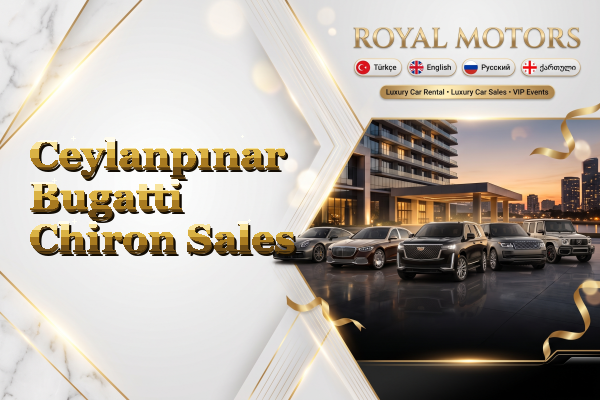 Ceylanpınar Bugatti Chiron Sales