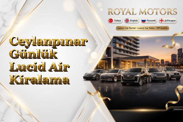Ceylanpınar Günlük Lucid Air Kiralama