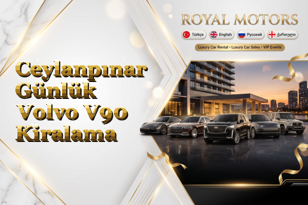 Ceylanpınar Günlük Volvo V90 Kiralama