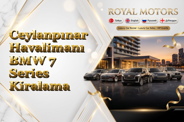 Ceylanpınar Havalimanı BMW 7 Series Kiralama