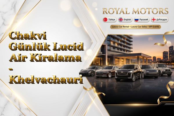 Chakvi Günlük Lucid Air Kiralama - Khelvachauri