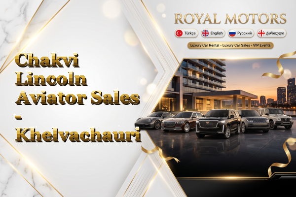 Chakvi Lincoln Aviator Sales - Khelvachauri