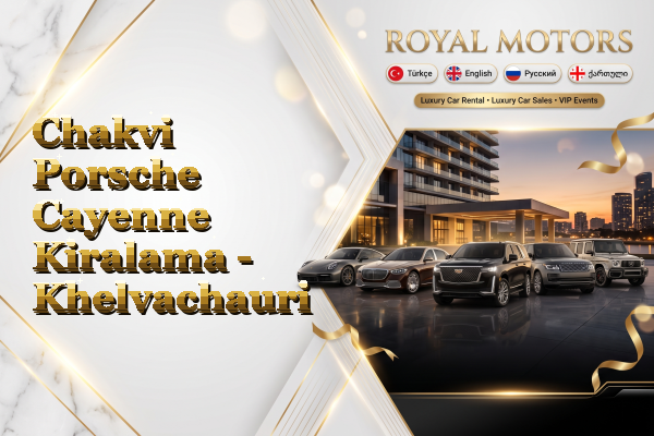 Chakvi Porsche Cayenne Kiralama - Khelvachauri