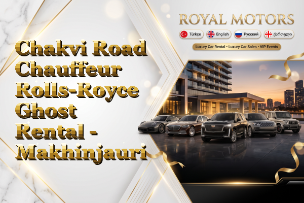 Chakvi Road Chauffeur Rolls-Royce Ghost Rental - Makhinjauri