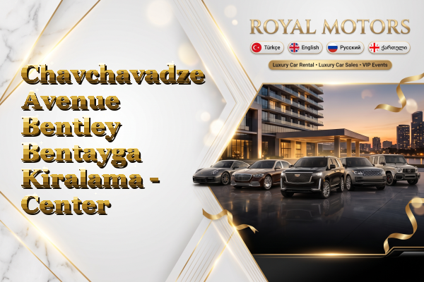 Chavchavadze Avenue Bentley Bentayga Kiralama - Center