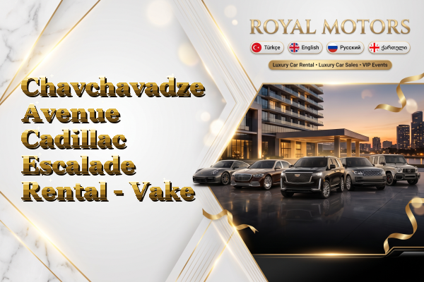 Chavchavadze Avenue Cadillac Escalade Rental - Vake