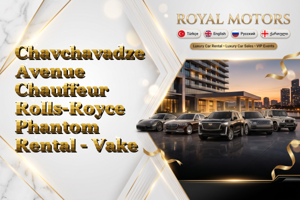 Chavchavadze Avenue Chauffeur Rolls-Royce Phantom Rental - Vake