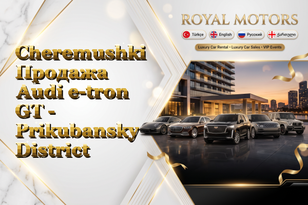 Cheremushki Продажа Audi e-tron GT - Prikubansky District