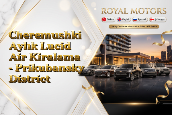 Cheremushki Aylık Lucid Air Kiralama - Prikubansky District