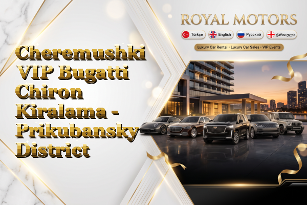 Cheremushki VIP Bugatti Chiron Kiralama - Prikubansky District