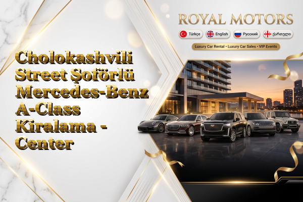 Cholokashvili Street Şoförlü Mercedes-Benz A-Class Kiralama - Center