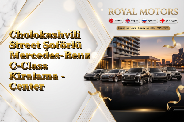 Cholokashvili Street Şoförlü Mercedes-Benz C-Class Kiralama - Center