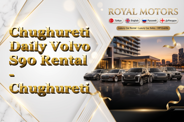Chughureti Daily Volvo S90 Rental - Chughureti