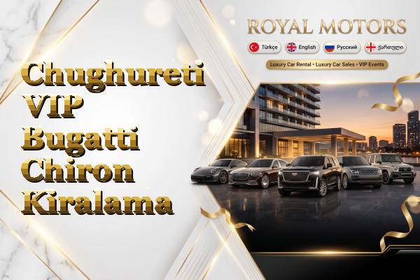 Chughureti VIP Bugatti Chiron Kiralama