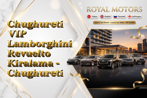Chughureti VIP Lamborghini Revuelto Kiralama - Chughureti