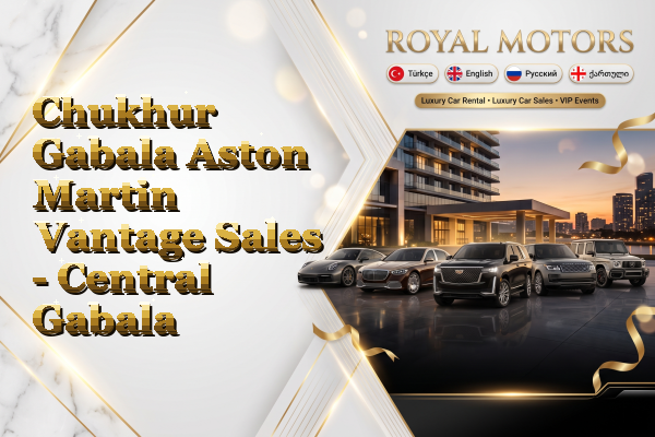 Chukhur Gabala Aston Martin Vantage Sales - Central Gabala
