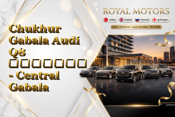 Chukhur Gabala Audi Q8 გაყიდვა - Central Gabala