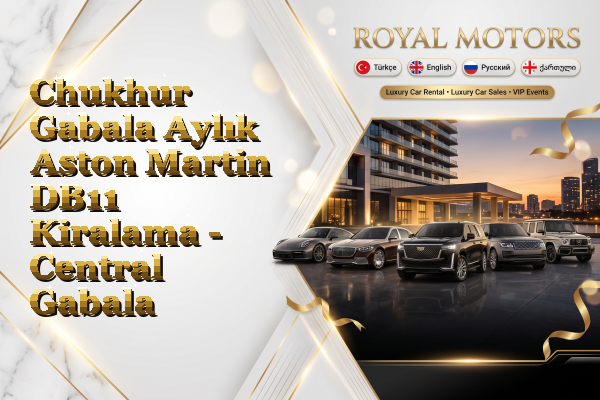 Chukhur Gabala Aylık Aston Martin DB11 Kiralama - Central Gabala
