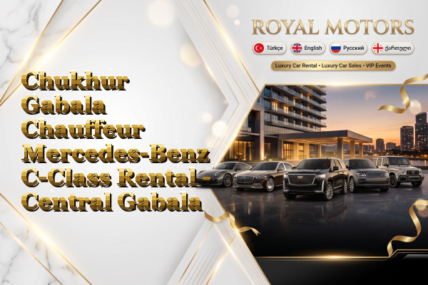 Chukhur Gabala Chauffeur Mercedes-Benz C-Class Rental - Central Gabala