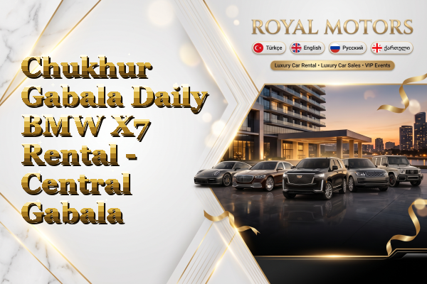 Chukhur Gabala Daily BMW X7 Rental - Central Gabala