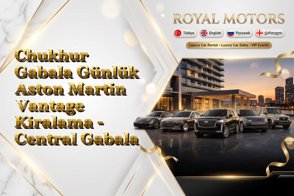 Chukhur Gabala Günlük Aston Martin Vantage Kiralama - Central Gabala