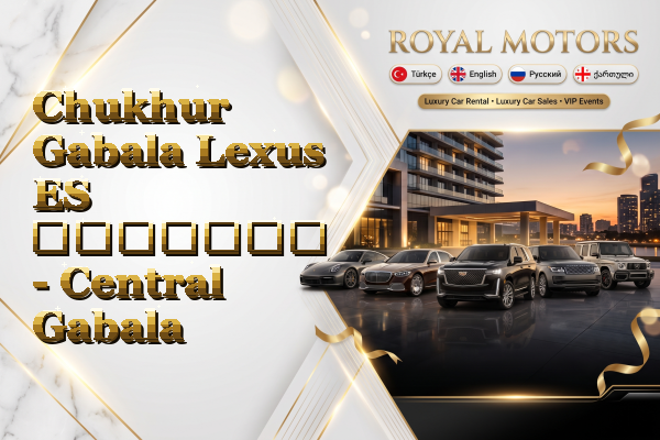 Chukhur Gabala Lexus ES გაყიდვა - Central Gabala