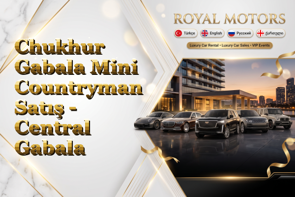 Chukhur Gabala Mini Countryman Satış - Central Gabala