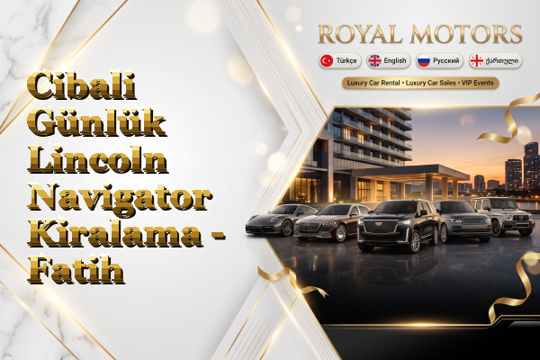 Cibali Günlük Lincoln Navigator Kiralama - Fatih