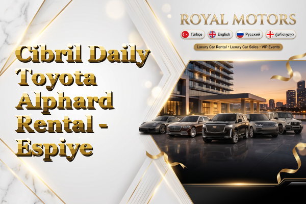 Cibril Daily Toyota Alphard Rental - Espiye