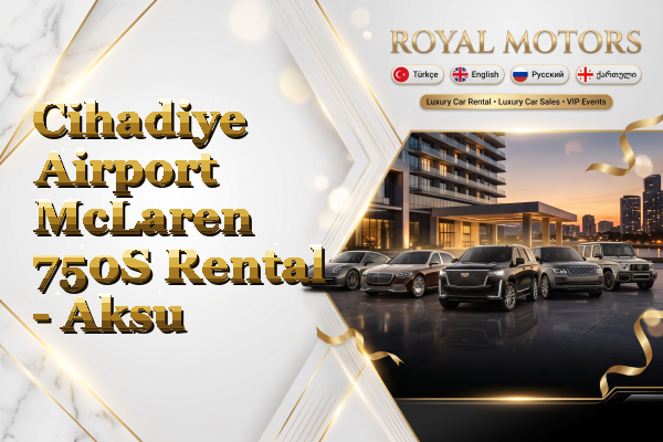 Cihadiye Airport McLaren 750S Rental - Aksu