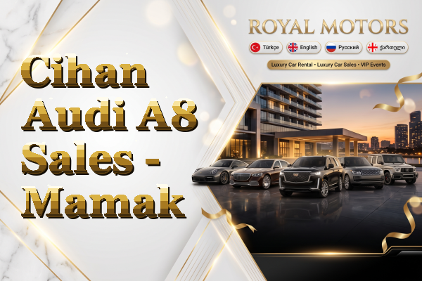 Cihan Audi A8 Sales - Mamak