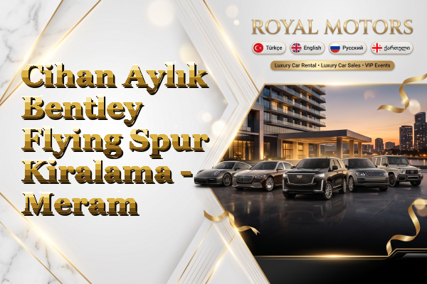 Cihan Aylık Bentley Flying Spur Kiralama - Meram