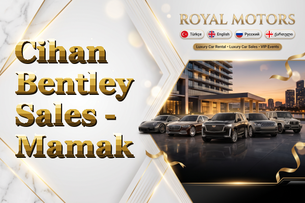 Cihan Bentley Sales - Mamak