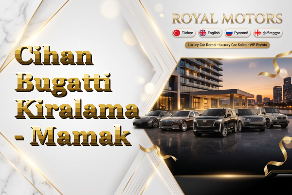 Cihan Bugatti Kiralama - Mamak