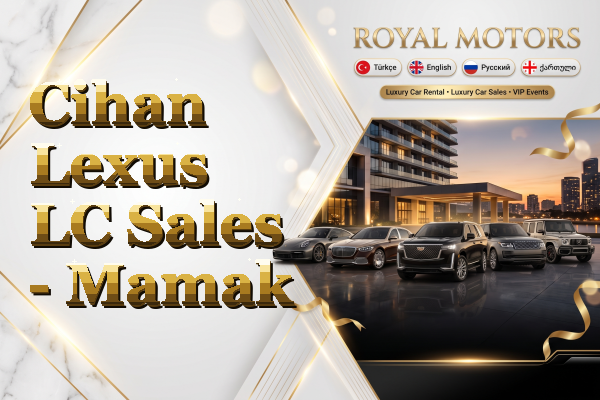 Cihan Lexus LC Sales - Mamak